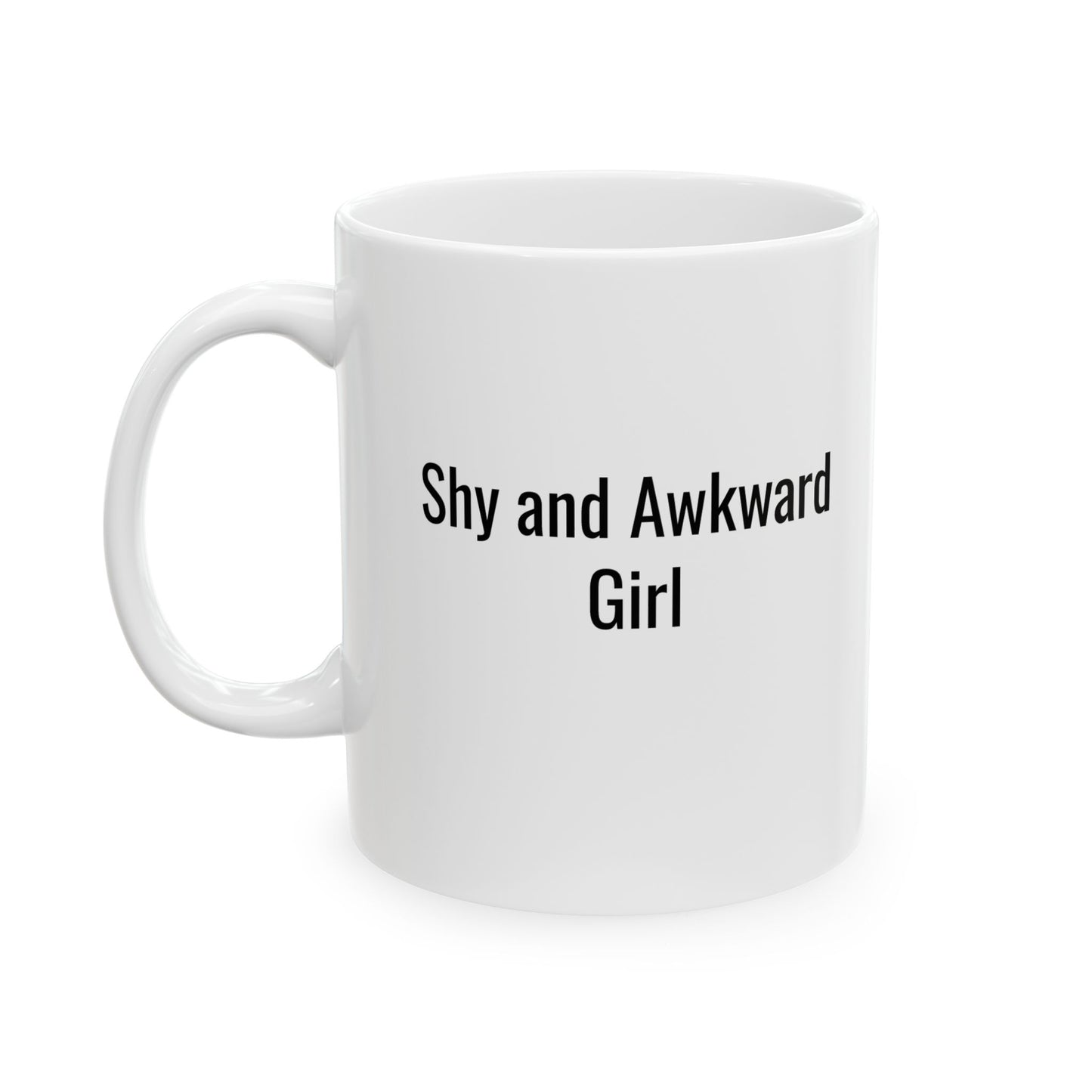 Funny Shy and Awkward Girl Ceramic Mug - 11oz & 15oz
