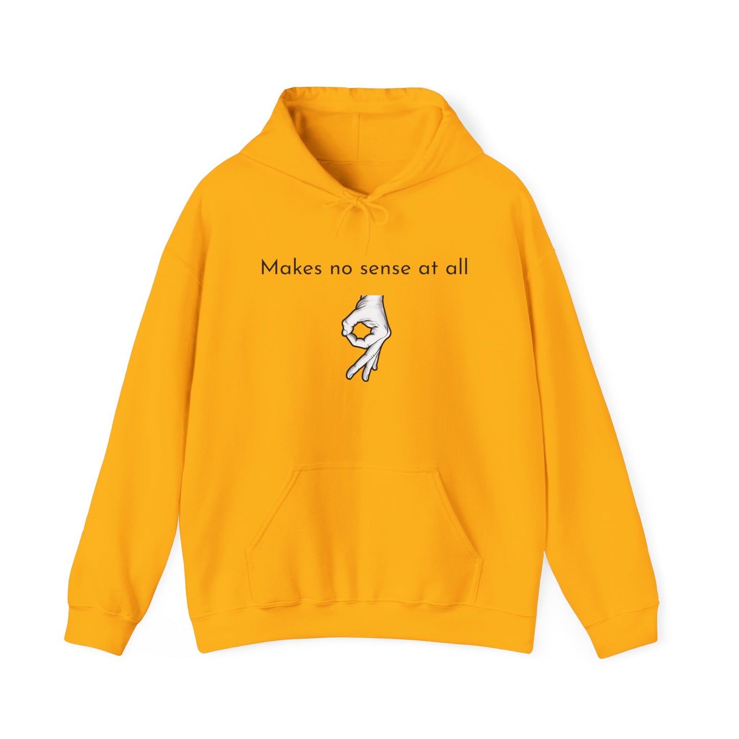 Makes No Sense At All Unisex Hooded Sweatshirt - Cozy and Quirky Design